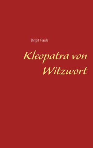 Kleopatra von Witzwort | Birgit Pauls
