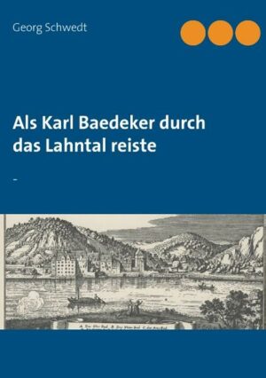 In seinem Reiseführer "Rheinreise von Basel bis Düsseldorf" (6. Aufl. 1849) beschrieb Karl Baedeker auch einen Abstecher in das Lahntal. Anhand seiner kurzen Angaben werden die Orte von Niederlahnstein bis Villmar