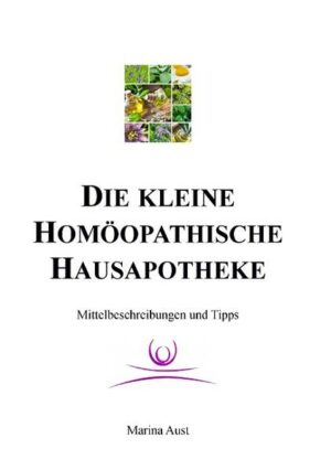 Honighäuschen (Bonn) - Dieses Buch umfasst 49 homöopathische Mittel in der Mittelbeschreibung und Anwendung für den alltäglichen Gebrauch und für Notfälle im Leben.