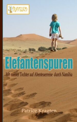 In dieser Ausgabe des TRAVELKID Reiseberichts Elefantenspuren - mit meiner Tochter auf Abenteuerreise durch Namibia - berichtet Patrice Kragten über ihre Erfahrungen welche sie während zwei Namibia Reisen