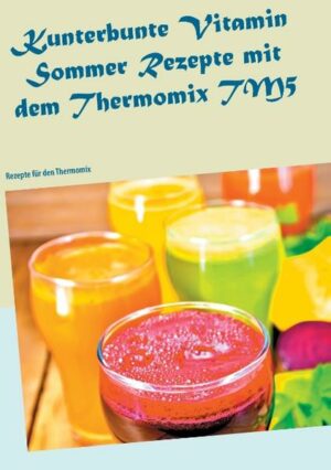 Der Kick in den Sommer. Wer vitaminreiche und frische Küche mag, wird hier nicht zu kurz kommen. "Kunterbunte Vitamin Sommer Rezepte mit dem Thermomix TM5" ist erhältlich im Online-Buchshop Honighäuschen.