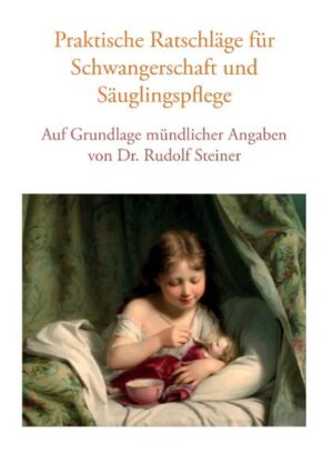Honighäuschen (Bonn) - Erste Veröffentlichung mündlicher Angaben Rudolf Steiners zu Schwangerschaft und Säuglingspflege.