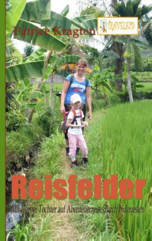 In diesem TRAVELKID Reisebericht Reisfelder - mit meiner Tochter auf Abenteuerreise durch Indonesien - berichtet Patrice Kragten von ihren Erfahrungen während einer 5-wöchigen Rundreise über Java und Bali