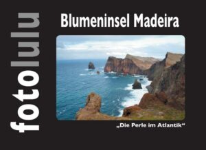 Die portugiesische "Blumeninsel" Madeira