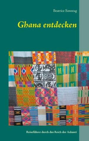 Mit Ghana entdecken erscheint der fünfte Reiseführer der Buchautorin und Globetrotterin Beatrice Sonntag. Ghana ist ein noch wenig bekanntes Reiseziel