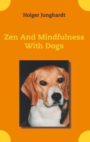 Honighäuschen (Bonn) - This little booklet can help you to understand dogs better. If you have no idea about dogs, you will get a first overview for a small price. Zen practice helps to develop mindfulness and compassion and to better understand reality. Mindful handling of dogs means species-appropriate dog ownership.