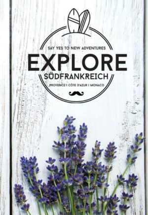 Entdecken Sie mit dem Explore Reiseführer die landschaftlich wunderschöne Provence