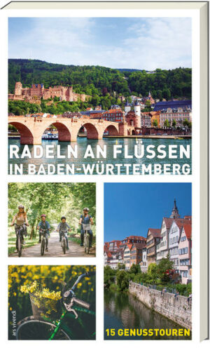 Die besten Flussradtouren in Baden-Württemberg entlang von Neckar