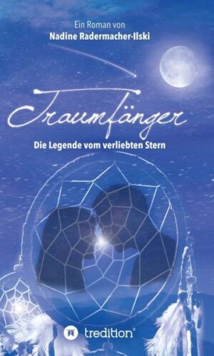 Traumfänger - Die Legende vom verliebten Stern | Nadine Radermacher-Ilski