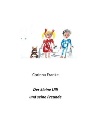 Der kleine Ulli und seine Freunde | Corinna Franke
