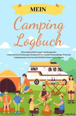 Dein persönliches Camping Logbuch zum Selberschreiben ist der perfekte Begleiter für alle Camper