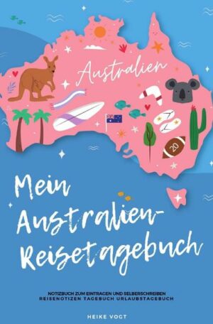 Ihr neues Australien-Reisetagebuch Das Reisetagebuch sorgt dafür