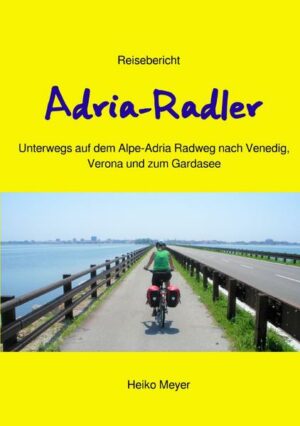 Der Fernradweg Alpe-Adria inspirierte die beiden leidenschaftlichen Radwanderer Heiko und Sylvia Meyer im Sommer 2019 zu einer abenteuerlichen Radreise