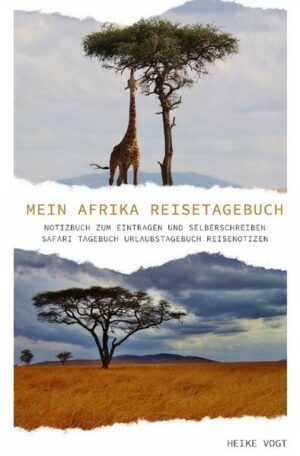 Ihr neues Afrika Reisetagebuch Das Reisetagebuch sorgt dafür