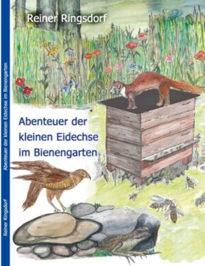 Abenteuer der kleinen Eidechse im Bienengarten | Reiner Ringsdorf
