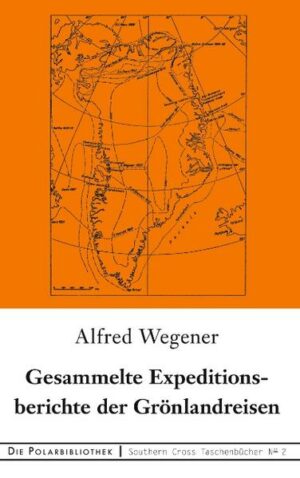 Alfred Wegeners Expeditionsberichte seiner vier Grönlandreisen. Die erste fand 1906 statt