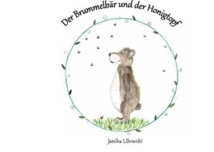 Der Brummelbär und der Honigtopf | Janika Libowski