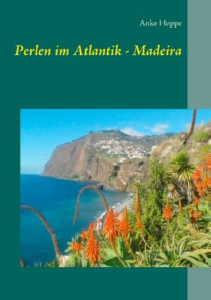Perlen im Atlantik - Madeira Eine weitere Reise führte mich und meinen Mann zur Winterzeit in die Sonne nach Madeira. Nach unserem ersten Aufenthalt hatten wir diese wunderschöne Insel so lieb gewonnen