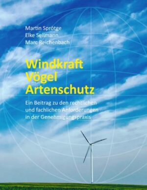 Windkraft Vögel Artenschutz: Ein Beitrag zu den rechtlichen und fachlichen Anforderungen in der Genehmigungspraxis | Martin Sprötge