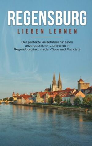 Sie planen einen Städtetrip nach Regensburg? Perfekt! Denn in diesem Buch zeige ich Ihnen meine Regensburg-Reisetipps und verrate Ihnen