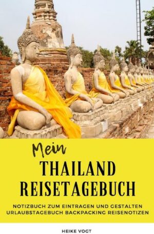 Ihr neues Thailand Reisetagebuch Das Reisetagebuch sorgt dafür