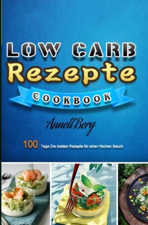 100 Tage Low Carb Rezepte inkl. Diätplan ★ Du willst eine extrem große Auswahl an Rezepten ohne Kohlenhydrate? ★ Du willst schnelle Low Carb Rezepte? ★ Du willst einen Diätplan, den du leicht umsetzen kannst? ★ Du willst wissen, wie du deinen Stoffwechsel beschleunigst? ★ Du willst Heißhungerattacken vermeiden? ★ Du willst keinen Jojo-Effekt? ★ Die ideale Wahl für Low Carb Anfänger & Profis