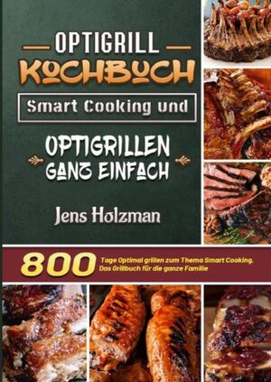 800 Tage Das Optigrill Kochbuch - Mit Rezepten für die ganze Familie! Probiers mal mit Gemütlichkeit! Zusammen mit Freunden und Familie am Tisch sitzen und einfach nur genießen - was gibt es Schöneres? Alles lässt sich bequem vorbereiten und die Küche ist bereits aufgeräumt, wenn die Gäste kommen. Lust auf was schnelles leckeres und ganz entspannt Optigrillen? Ob im Sommer oder im Winter - Der Optigrill lässt keine Wünsche offen. Mit der neuen modernen Art des Grillens werden Sie ihre ganzen Freunde und Verwandten begeistern können. Unabhängig von der Jahreszeit zaubern Sie einen reizvollen Genuss an Speisen.