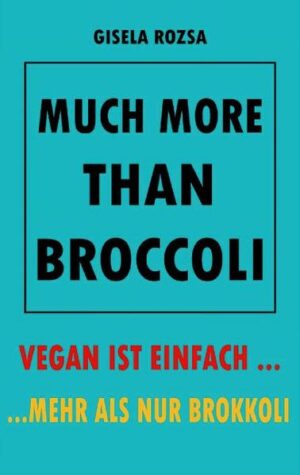 Dieses Buch beinhaltet Ideen, Anregungen und Vorschläge für schnelle und unkomplizierte vegane Gerichte. "MUCH MORE THAN BROCCOLI" ist erhältlich im Online-Buchshop Honighäuschen.