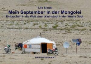 Dieser Reisebericht der Autorin nimmt Sie mit in den westlichen Teil der riesigen Mongolei