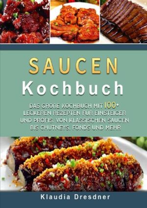 Saucen Kochbuch: Das große Kochbuch mit 100+ leckeren Rezepten für Einsteiger und Profis. Von klassischen Saucen bis Chutneys, Fonds und mehr Saucen - das i-Tüpfelchen einer jeden Speise. Sie sind wahre Aromawunder und werden geliebt, ob heiß oder kalt, scharf, süß, fruchtig, klassisch oder modern. In diesem Buch erwarten Sie über 100 Rezepte, mit denen sich für alle Speisen der passende WOW-Effekt finden lässt. Was Sie in diesem Buch erwartet ➤eine Einführung in die Kunst der Saucen ➤"Fachbegriffe" bei der Saucen Herstellung ➤Reduktionen ➤Fonds ➤eine wahre Vielfalt an Saucen ➤Dressings ➤Und vieles Mehr. Lassen Sie sich überraschen ➤BONUS: Chutney Rezepte