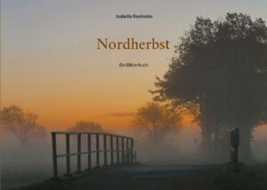 "Nordherbst" ist das biografische Portrait einer Jahreszeit in Bildern