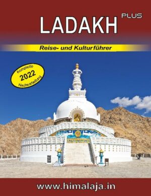 LADAKH plus - komplett aktualisierte Ausgabe 2022 im neuen Layout. Das Buch richtet sich vor allem an Menschen
