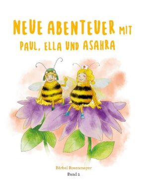 Neue Abenteuer mit Paul, Ella und Asahra - Band 2 | Bärbel Rosenmayer