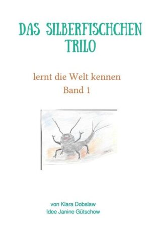 Trilo / Das Silberfischchen Trilo: lernt die Welt kennen Band 1 | Klara Dobslaw