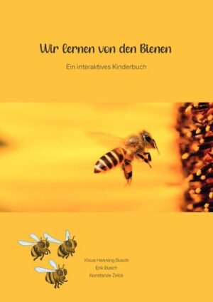 Wir lernen von den Bienen: Ein interaktives Kinderbuch | Erik Busch