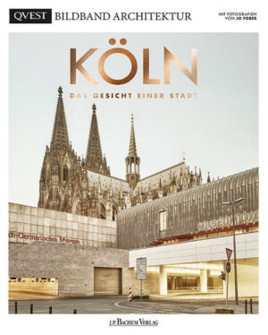 Gegenwartsarchitektur in Köln Köln wird geliebt  nicht nur von den Kölnern