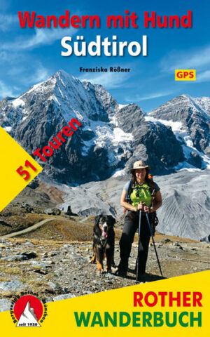 Wanderglück auf vier Pfoten! Südtirol ist ein Wanderparadies für Menschen und Hunde: Abwechslungsreiche Pfade