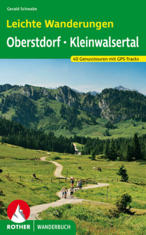Genussvolles Wandern rund um Oberstdorf und im Kleinwalsertal: Dieses Rother Wanderbuch präsentiert 40 leichte Touren für all diejenigen