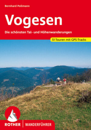 Die sonnigen Vogesen zwischen Elsass und Lothringen sind eines der landschaftlich vielfältigsten und ursprünglichsten Mittelgebirge im Herzen Europas. Wasserdurchbrauste Schluchten