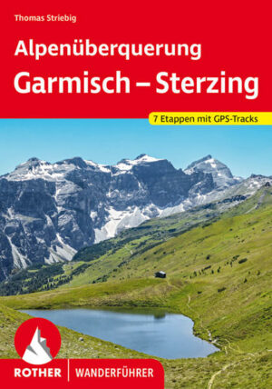Zu Fuß über die Alpen  und das auf einfachen Wanderwegen. Die Alpenüberquerung von Garmisch nach Sterzing macht diesen Traum möglich! Auf leichten