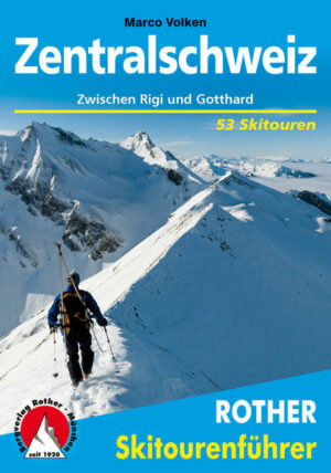 Die Berge der Zentralschweiz gehören von jeher zu den bevorzugten Skitourenregionen  nicht nur für Luzerner und Zürcher