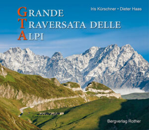 Eine unvergessliche Fußreise durch den italienischen Westalpenbogen: Die Grande Traversata delle Alpi (kurz GTA)