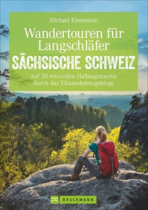 30 bequeme Halbtagestouren durch die Sächsische Schweiz. Ohne Anstrengung rauf gehen und runter kommen
