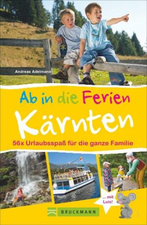 Im südlichsten Österreich lauern Urlaubsabenteuer für Groß und Klein: Mit diesem Familienreiseführer geht es hinab in Kärntens Unterwelt