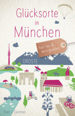 Hier ist das Glück dahoam! Ein Buch  ein Versprechen: Glück pur! Denn wer sein Glück in München sucht