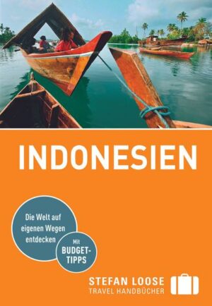 Das Stefan Loose Travel Handbuch Indonesien umfasst die Regionen Java