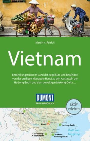 Für die 4. Auflage des DuMont Reise-Handbuches war Autor Martin Petrich wieder intensiv vor Ort unterwegs. Vietnam ist in Bewegung