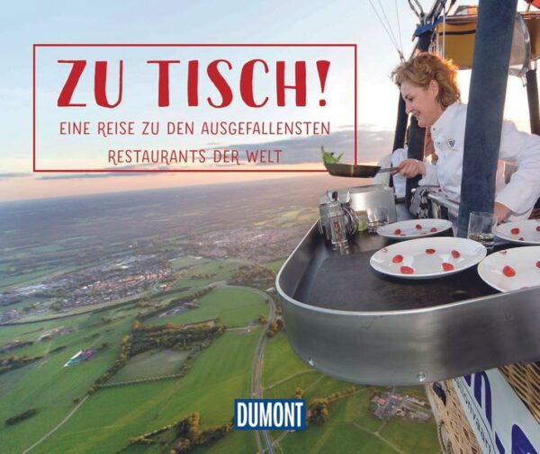 Die Welt von oben betrachten und dabei ein leckeres Dinner genießen? Das Restaurant im Ballon machts möglich. Essen plus Robinson-Crusoe-Feeling? Bietet ein Restaurant