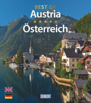 Servus in Österreich! Best of Austria/ Österreich zeigt mit mehr als 150 brillanten Farbfotos die einzigartige Vielfalt der Alpenrepublik - vom Neusiedler See bis zum Bodensee