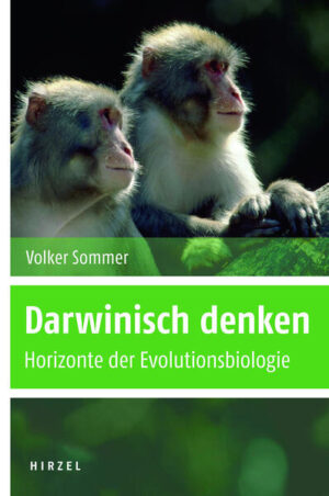 Darwinisch denken: Horizonte der Evolutionsbiologie | Volker Sommer
